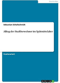 Alltag der Stadtbewohner im Spätmittelalter