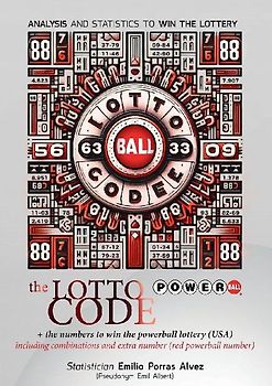 The Lotto Code +The Numbers to Win the POWERBALL Lottery (USA) Including Combinations and Extra Number (Red Powerball Number)