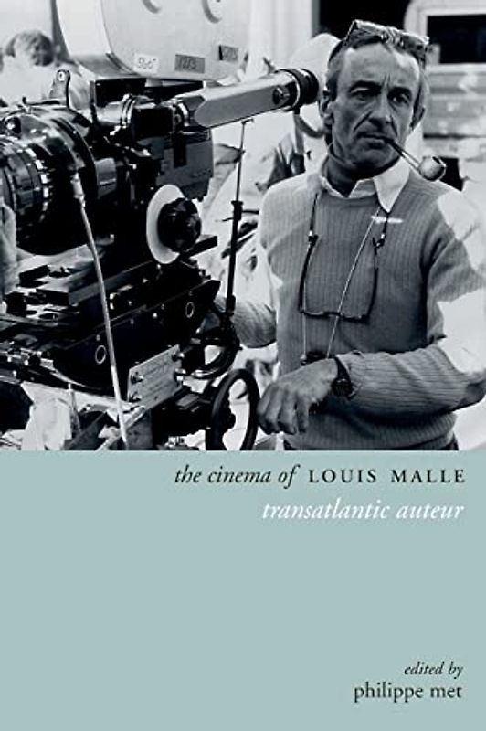 The Cinema of Louis Malle: Transatlantic Auteur (Directors' Cuts)