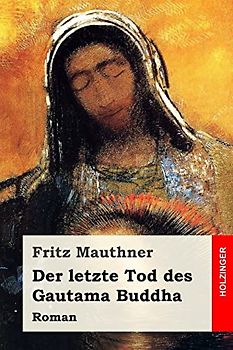 Der letzte Tod des Gautama Buddha: Roman