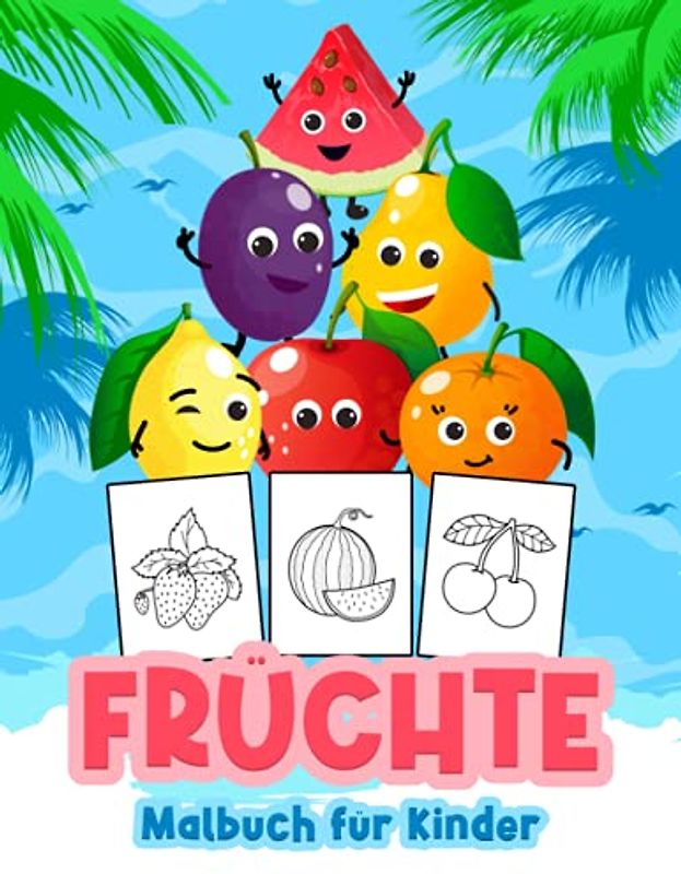 Früchte Malbuch für Kinder: Große Obst Buch für Jungen, Babys und Kinder. Perfekte Obst Geschenk Bücher für Kleinkinder und Kinder