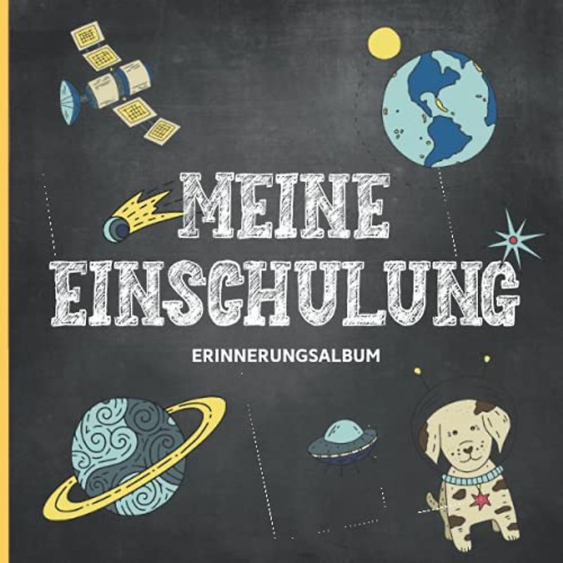 Meine Einschulung Erinnerungsalbum: Gästebuch und Erinnerungsbuch zum Schulstart das Geschenk für Schultüte zum ersten Schultag für Jungen mit Rakete und Astronaut