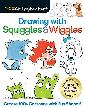Drawing With Squiggles & Wiggles: Create 100+ Cartoons With Fun Shapes! (Drawing With Christopher Hart)