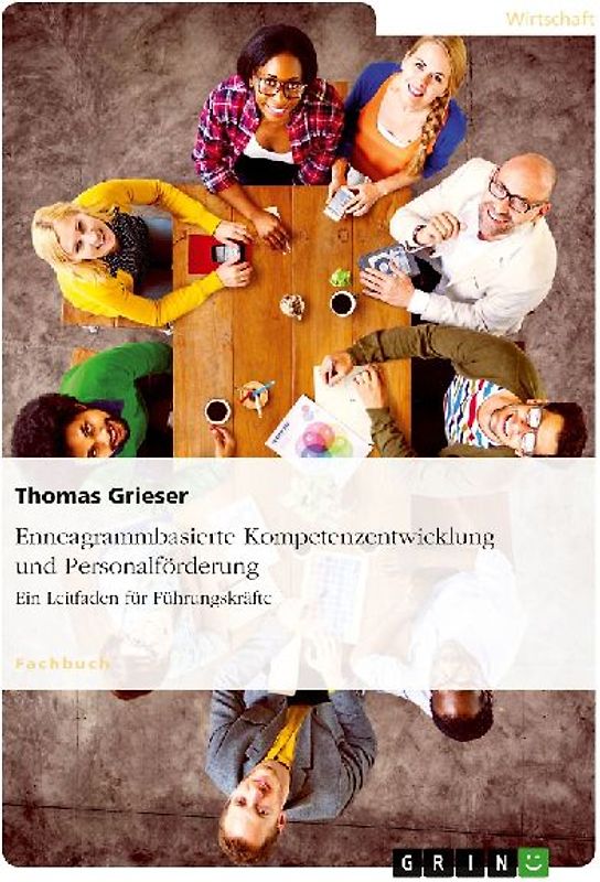 Enneagrammbasierte Kompetenzentwicklung und Personalförderung. Ein Leitfaden für Führungskräfte
