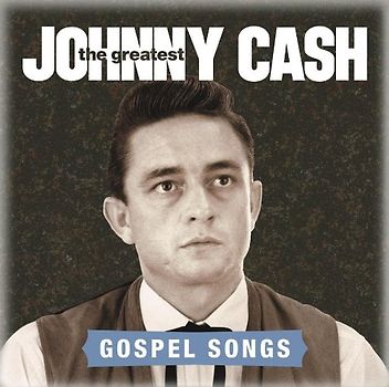 Cash,Johnny - The Greatest: Gospel Songs