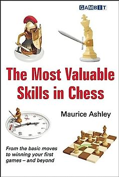 The Most Valuable Skills in Chess - Maurice Ashley