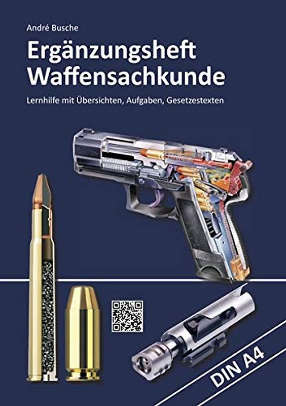 Ergänzungsheft Waffensachkundeprüfung: Übersichten, Übungsaufgaben und Gesetzestexte (Lehrbücher zur Waffensachkunde - Literatur zur Kursbegleitung und zum Selbststudium)