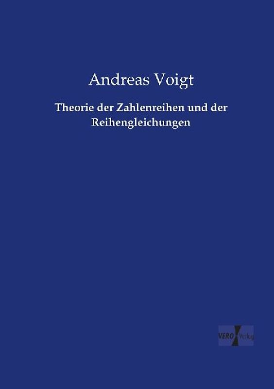 Theorie der Zahlenreihen und der Reihengleichungen