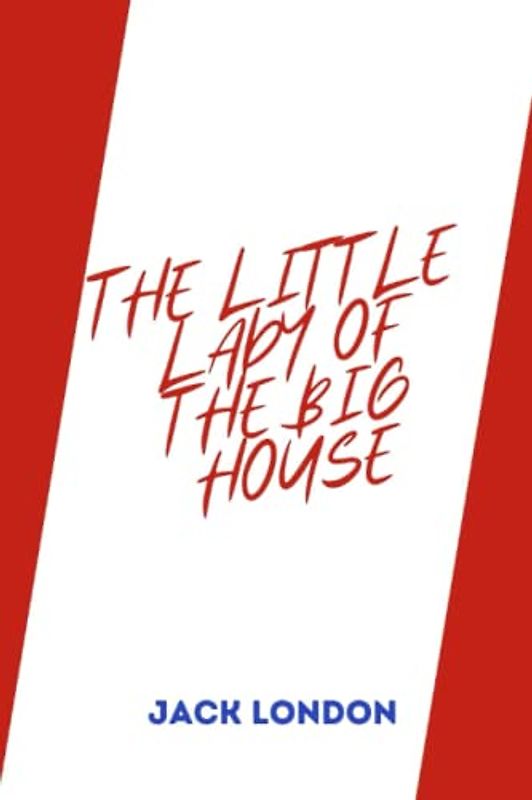The Little Lady of the Big House by jack london