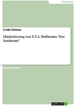 Didaktisierung von E. T. A. Hoffmanns "Der Sandmann"