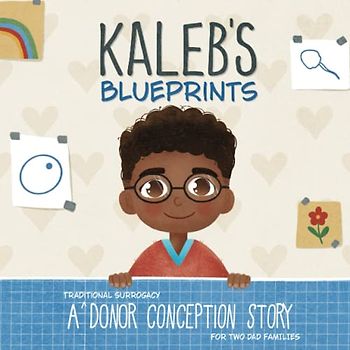 Kaleb's Blueprints: A (Traditional Surrogacy) Donor Conception Story for Two-Dad Families (My Donor Story)