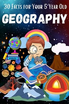 30 Facts for Your 5-Year-Old: Geography