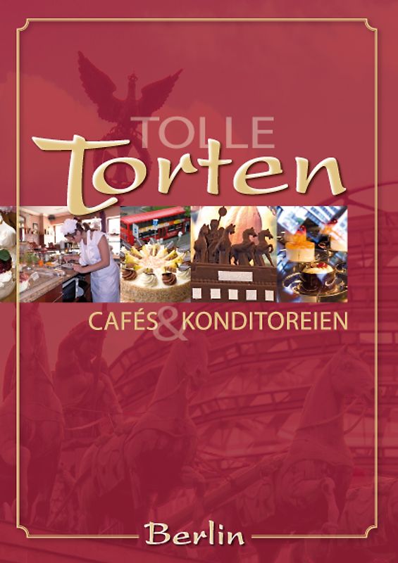 Tolle Torten, Cafés und Konditoreien in Berlin