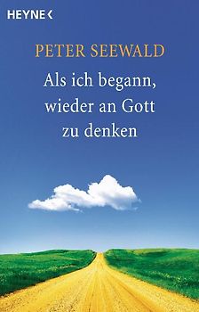 Als ich begann, wieder an Gott zu denken