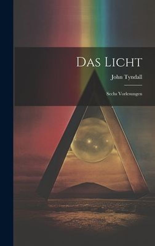 Das Licht: Sechs Vorlesungen