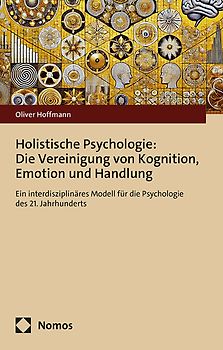 Holistische Psychologie: Die Vereinigung von Kognition, Emotion und Handlung
