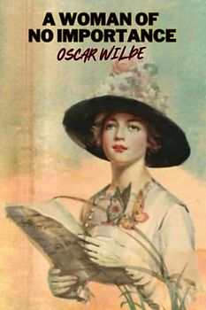 A Woman of No Importance (Annotated)