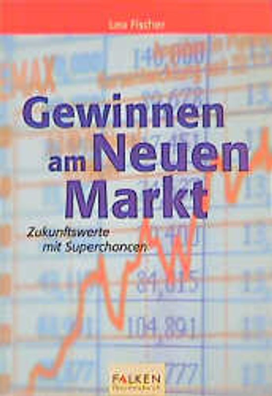 Gewinnen am Neuen Markt. Zukunftswerte mit Superchancen