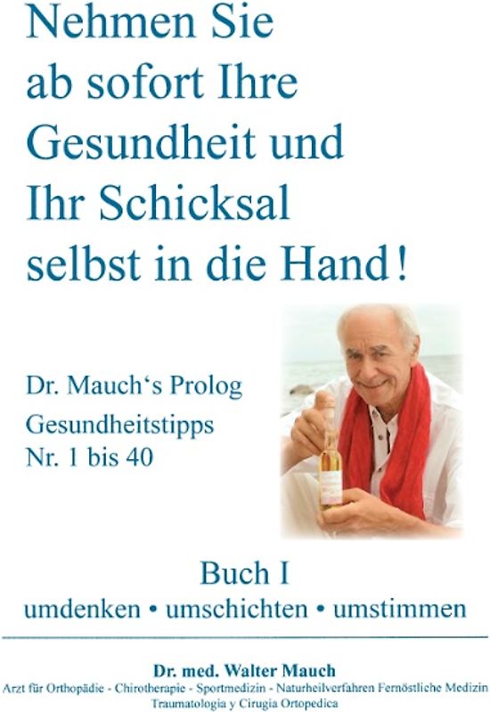 Nehmen Sie ab sofort Ihre Gesundheit und Ihr Schicksal selbst in die Hand! Buch I