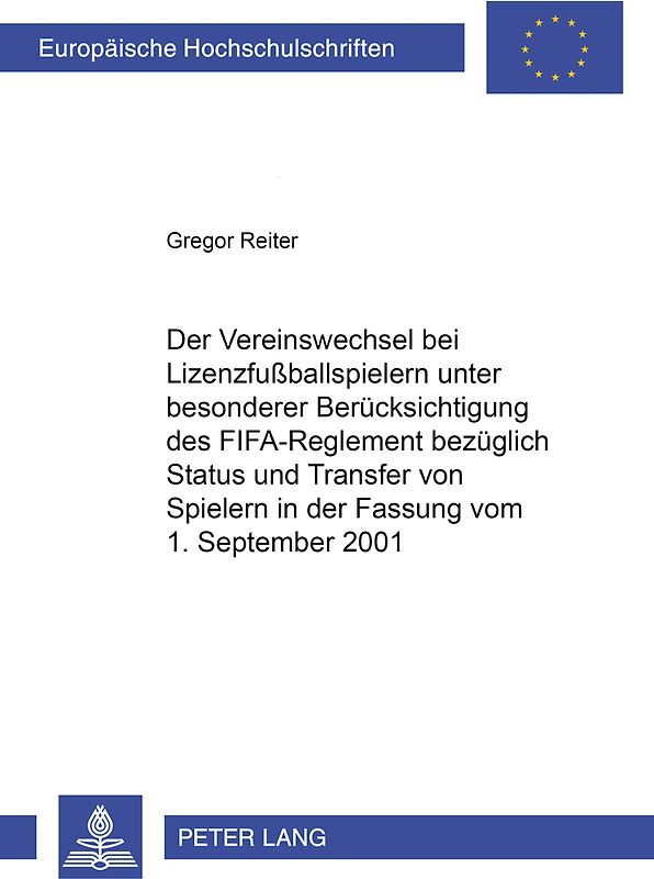 Der Vereinswechsel bei Lizenzfußballspielern unter besonderer Berücksichtigung des «FIFA-Reglement bezüglich Status und Transfer von Spielern» in der Fassung vom 1. September 2001