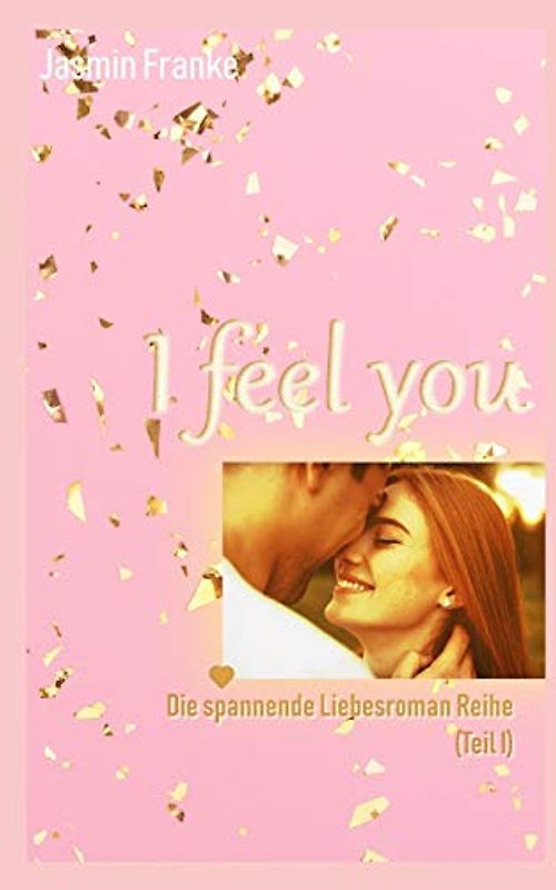 I feel you: ❤ Die spannende Liebesroman Reihe (Teil I): ❤ Die spannende Liebesroman Reihe (Teil I)