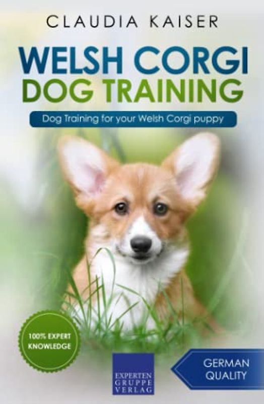 Welsh Corgi Dog Training: Dog Training for your Welsh Corgi puppy (Welsh Corgi Training, Band 1)