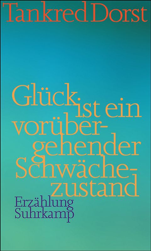Glück ist ein vorübergehender Schwächezustand
