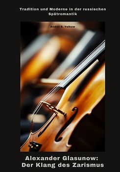 Alexander Glasunow: Der Klang des Zarismus