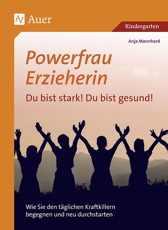 Powerfrau Erzieherin: Du bist stark!Du bist gesund