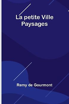 La petite Ville; Paysages