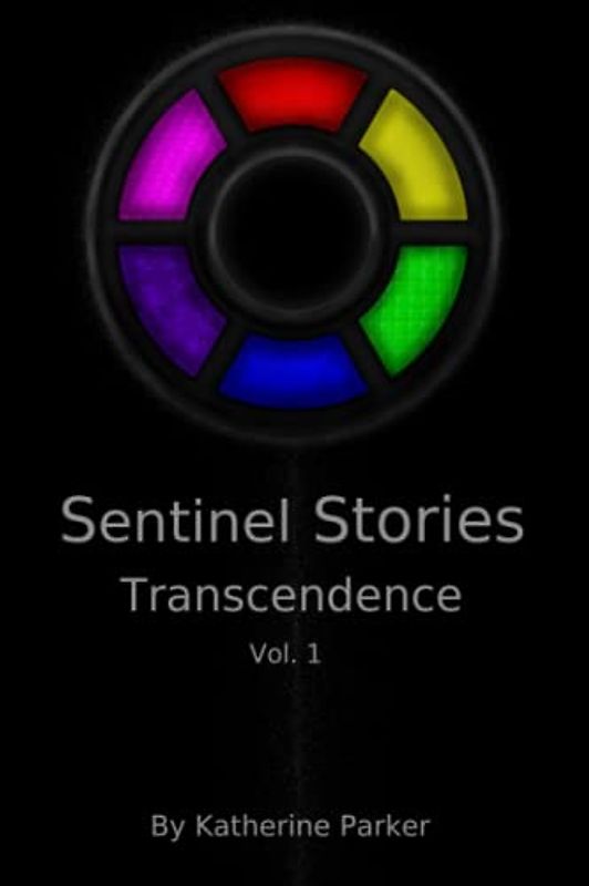 Sentinel Stories: Transcendence: Volume 1