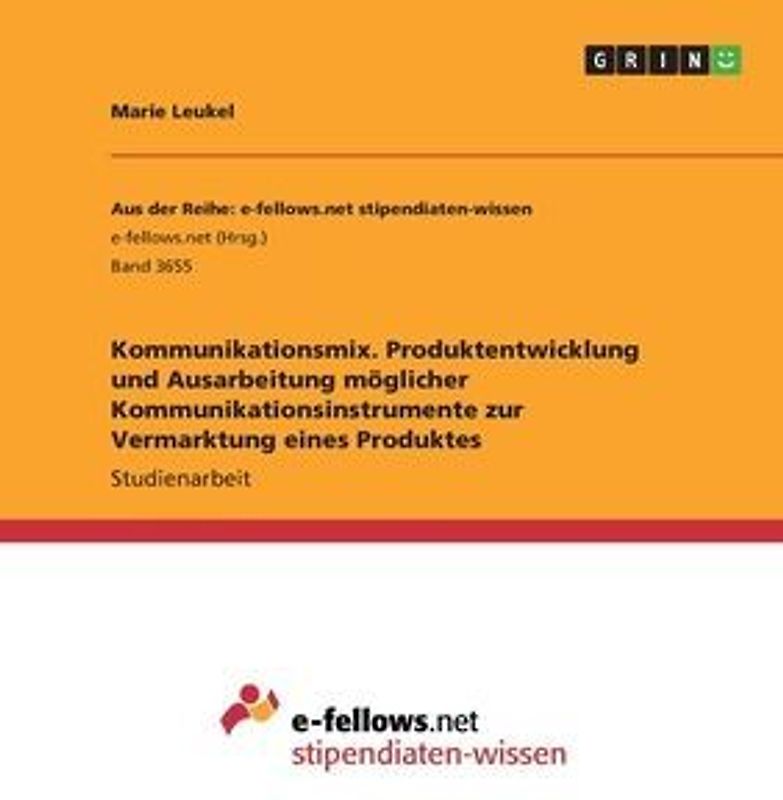 Kommunikationsmix. Produktentwicklung und Ausarbeitung möglicher Kommunikationsinstrumente zur Vermarktung eines Produktes