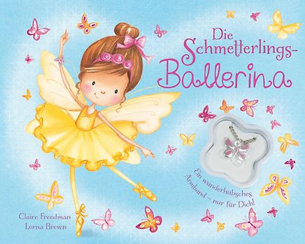 Die Schmetterlingsballerina. Mit Schmetterlingsarmband