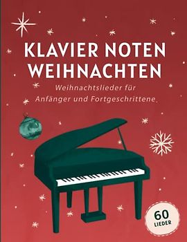Klavier Noten Weihnachten: Weihnachtslieder Für Anfänger Und Fortgeschrittene