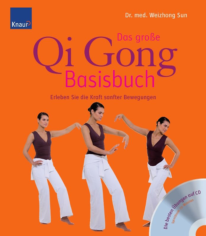 Das große Qi-Gong-Basisbuch. Erleben Sie die Kraft sanfter Bewegungen Die besten Übungen auf CD (Spieldauer 70 Minuten)