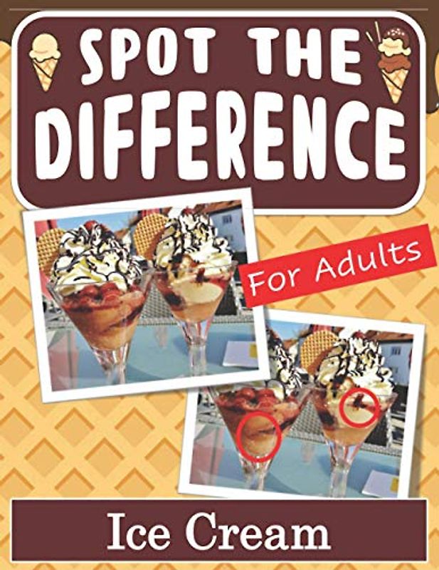 Spot the Difference Book for Adults - Ice Cream: Hidden Picture Puzzles for Adults with Ice Cream Pictures