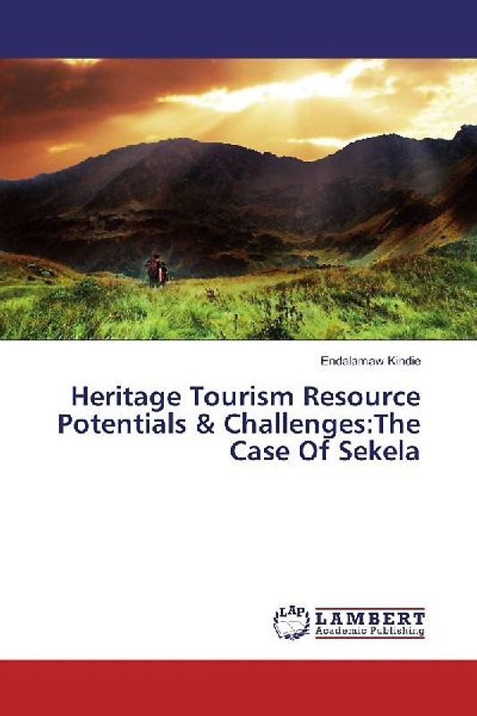 Heritage Tourism Resource Potentials & Challenges:The Case Of Sekela