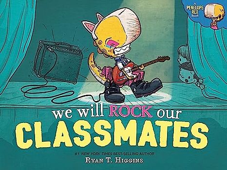 We Will Rock Our Classmates: A Penelope Rex Book