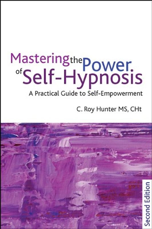 Master the Power of Self-Hypnosis. C. Roy Hunter - Hunter, Roy