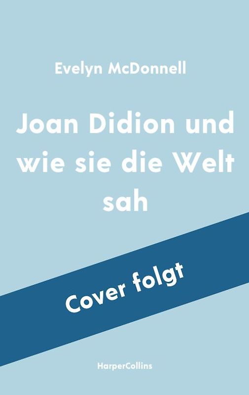 Joan Didion und wie sie die Welt sah