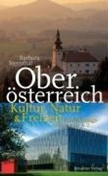 Oberösterreich.  Kultur, Natur & Freizeit