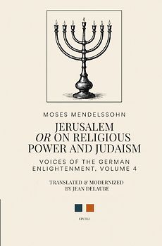 Voices of the German Enlightenment / Jerusalem: Or on Religious Power and Judaism