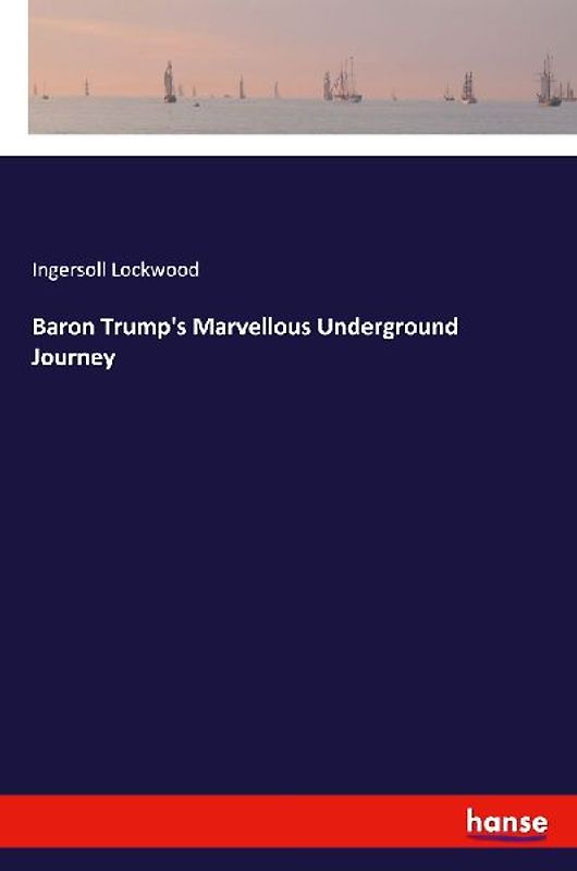 Baron Trump's Marvellous Underground Journey