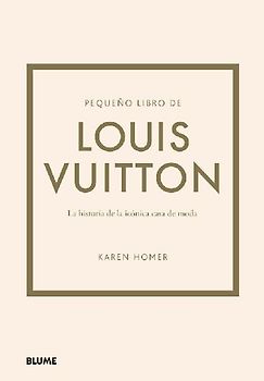 Pequeño libro de Louis Vuitton: La historia de la icónica casa de moda