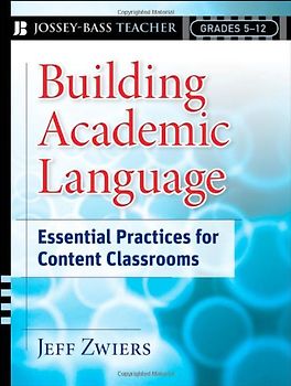 Building Academic Language: Essential Practices for Content Classrooms, Grades 5-12