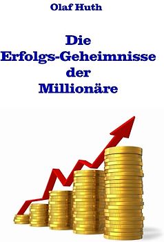 Die Erfolgs-Geheimnisse der Millionäre