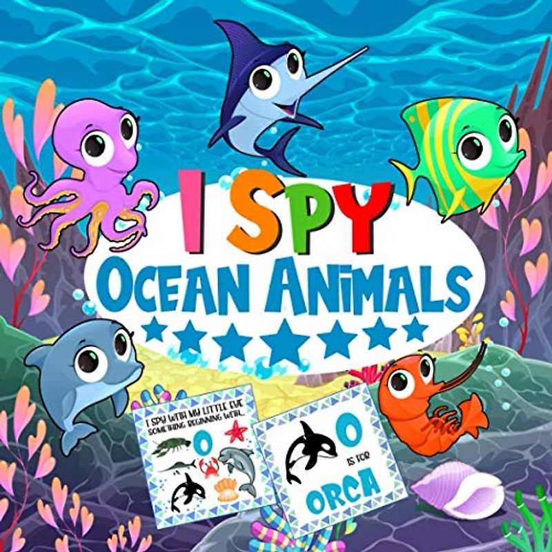 I Spy Ocean Animals: Funny Underwater Guessing Game Picture Book For girls and Boys Ages 2-5