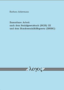 Zumutbare Arbeit nach dem Sozialgesetzbuch (SBG) III und dem Bundessozialhilfegesetz (BSGH)