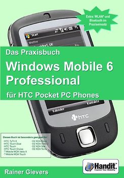 Das Praxisbuch Windows Mobile 6 Professional für HTC Pocket PC Phones