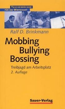 Mobbing, Bullying, Bossing. Treibjagd am Arbeitsplatz
